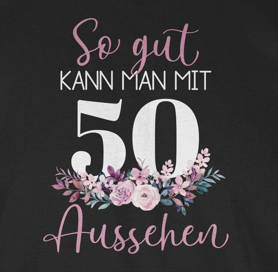 Shirtracer So Gut Kann Man Mit 50 Aussehen - Blumenarrangement Zum Fünzigsten - Altrosa Shirtracer