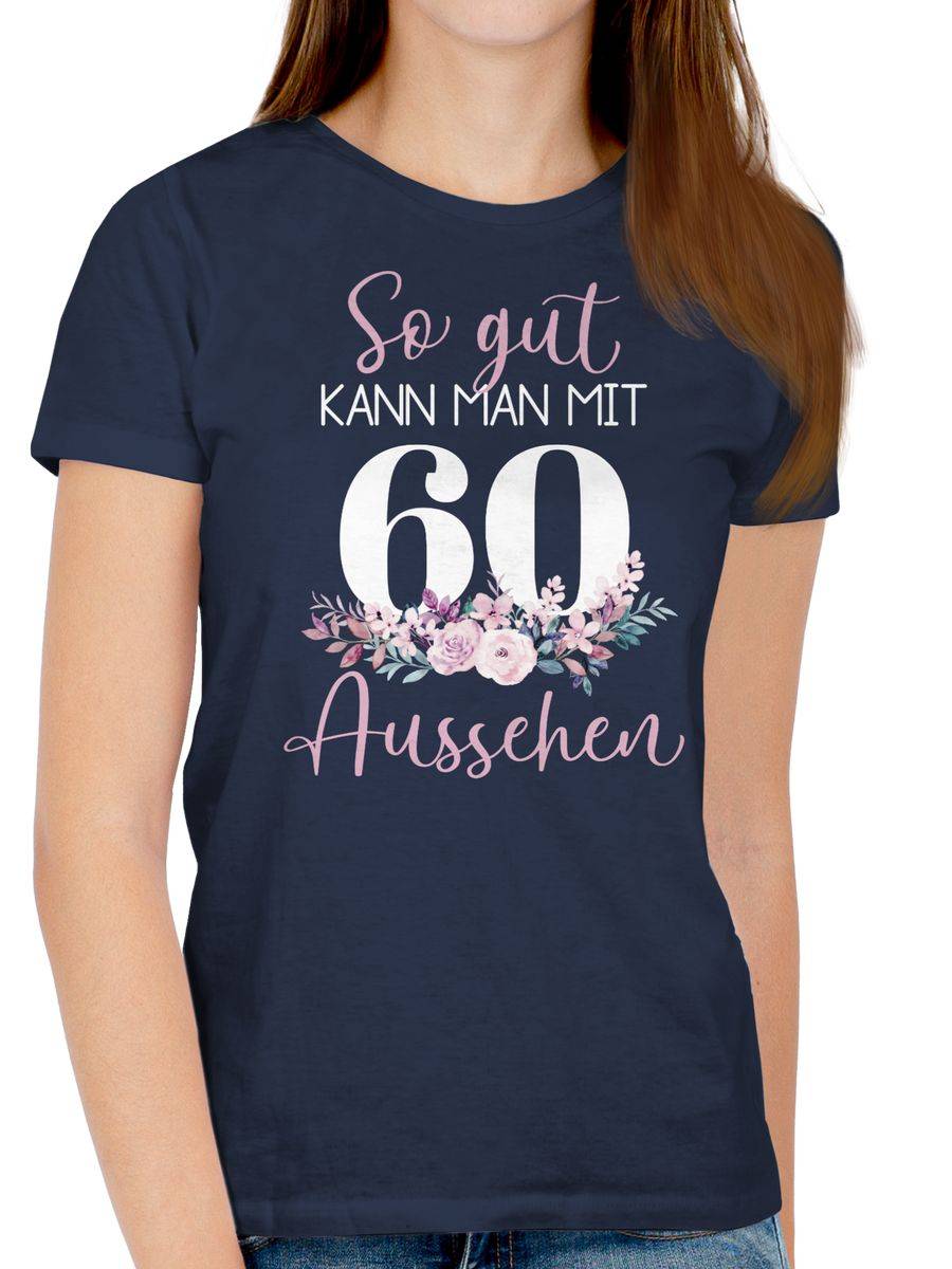 Shirtracer So Gut Kann Man Mit 60 Aussehen - Blumenar­ran­ge­ment Zum Sechzigsten - Altrosa Shirtracer