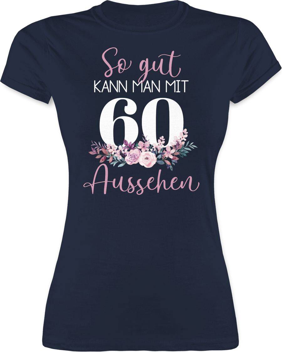 Shirtracer So gut kann man mit 60 aussehen - Blumenar­ran­ge­ment zum Sechzigsten - altrosa Shirtracer
