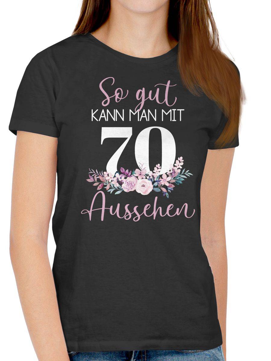 Shirtracer So Gut Kann Man Mit 70 Aussehen - Blumenarrangement Zum Siebzigsten - Altrosa Shirtracer