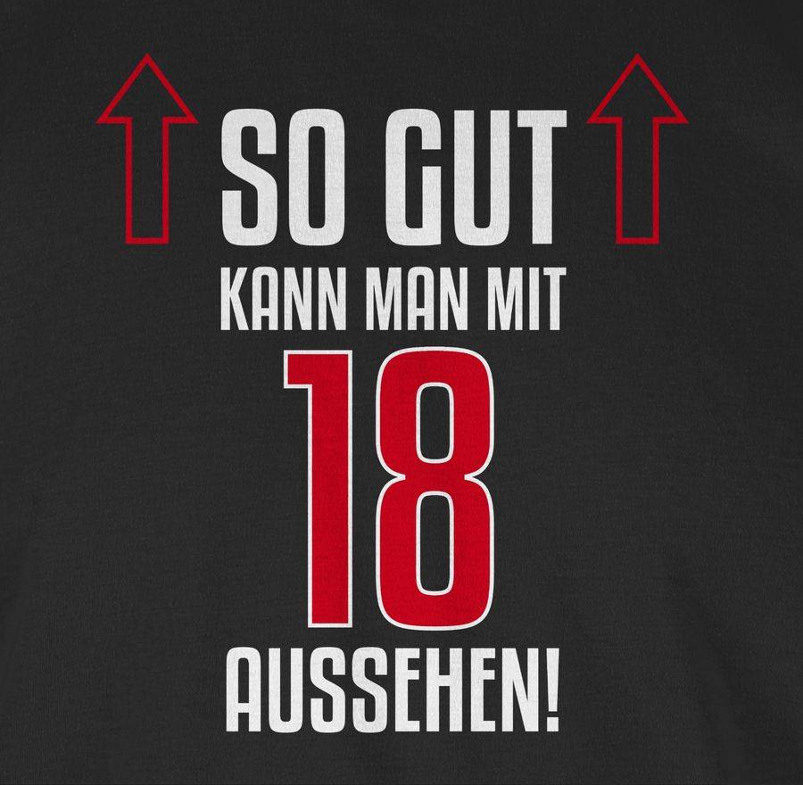 Shirtracer So Gut Kann Man Mit Achtzehn Aussehen Shirts & Mehr Shirtracer