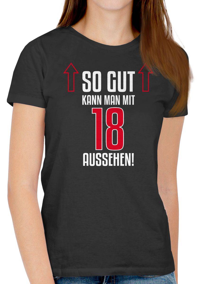 Shirtracer So Gut Kann Man Mit Achtzehn Aussehen Shirts & Mehr Shirtracer