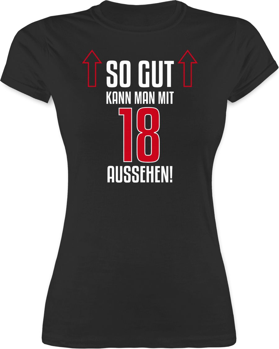 Shirtracer So gut kann man mit achtzehn aussehen Shirts & Mehr Shirtracer