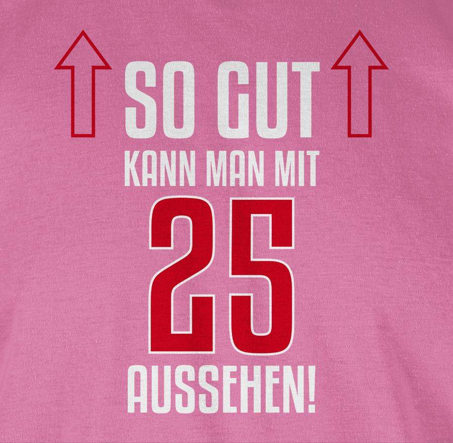 Shirtracer So Gut Kann Man Mit Fünfundzwanzig Aussehen: Tshirt Turnbeutel Shirtracer