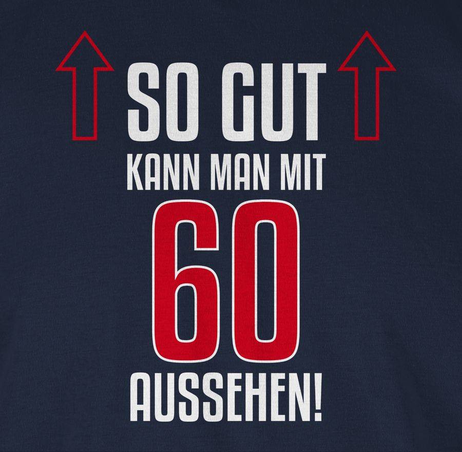 Shirtracer So Gut Kann Man Mit Sechzig Aussehen Shirts & Mehr Shirtracer