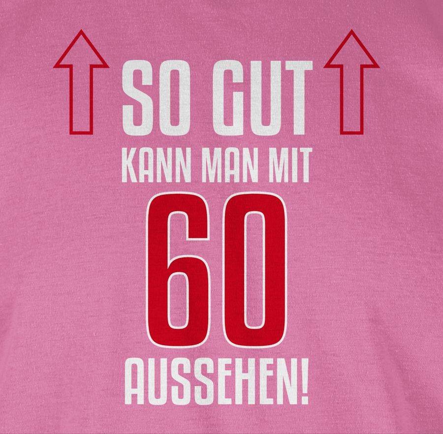 Shirtracer So Gut Kann Man Mit Sechzig Aussehen Shirts & Mehr Shirtracer
