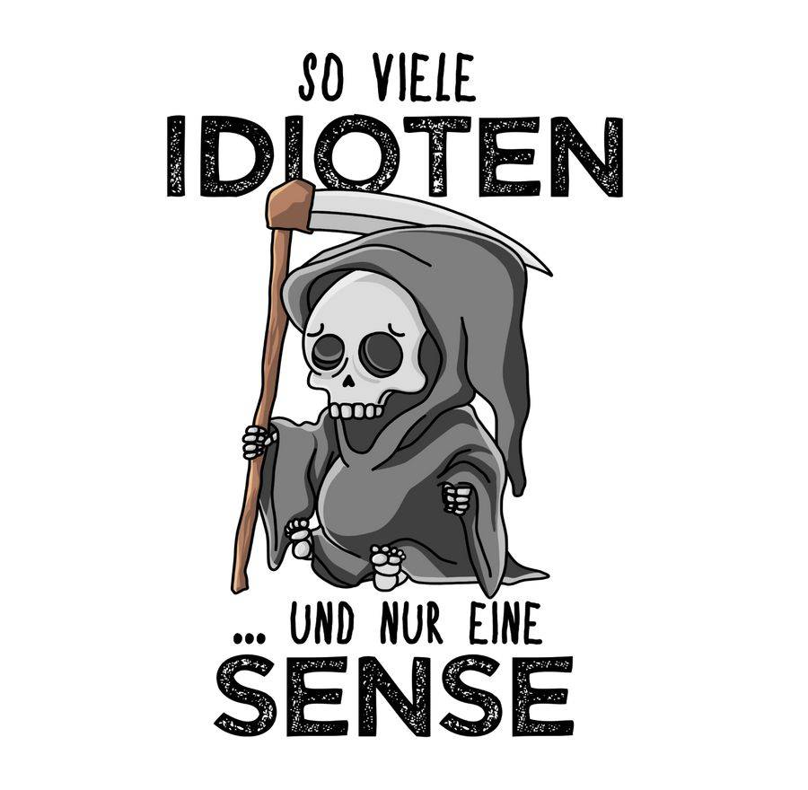 Shirtracer So Viele Idioten Und Nur Eine Sense - Schwarz Shirts & Mehr Shirtracer