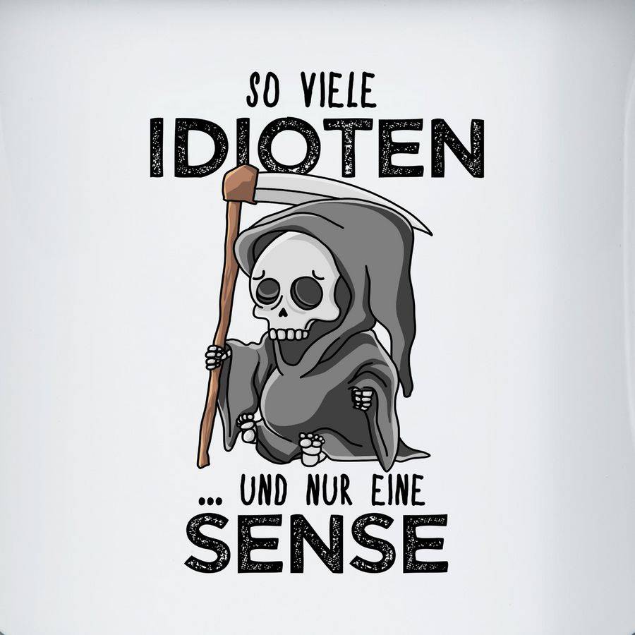Shirtracer So Viele Idioten Und Nur Eine Sense - Schwarz Shirts & Mehr Shirtracer