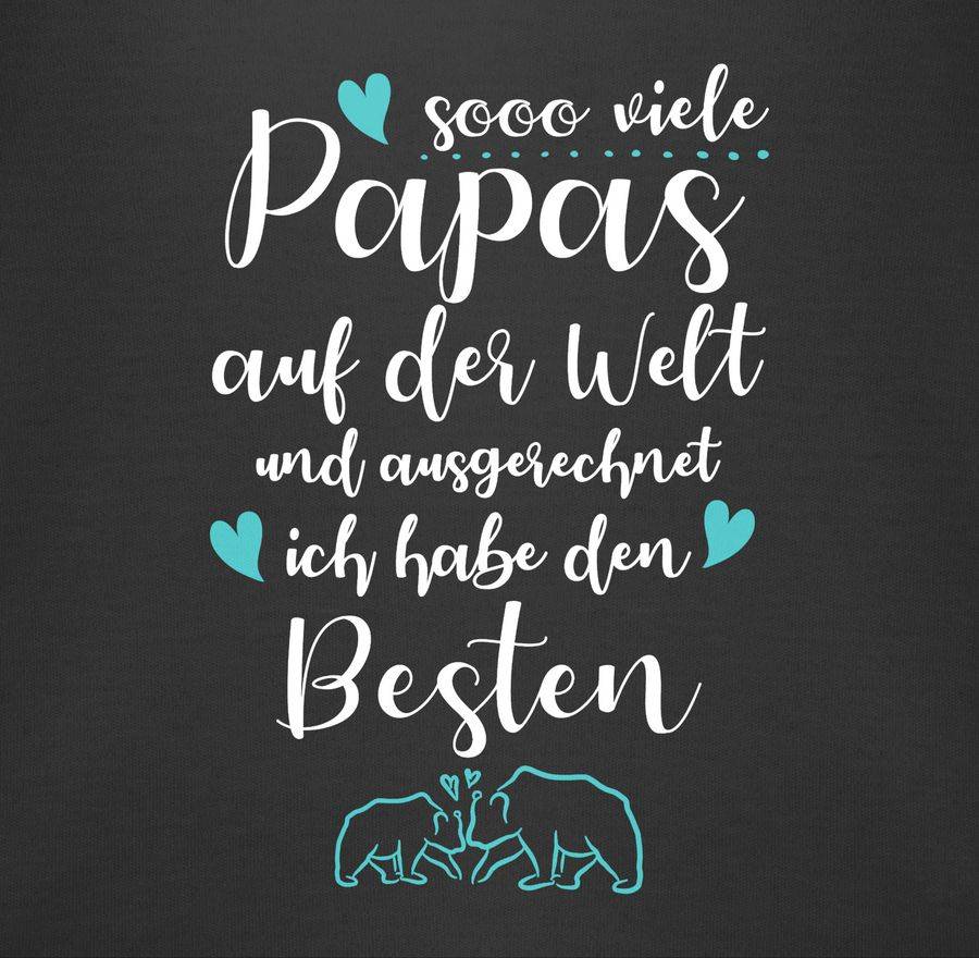 Shirtracer Sooo Viele Papas Auf Der Welt Und Ausgerechnet Ich Habe Den Besten Weiß Shirts Shirtracer