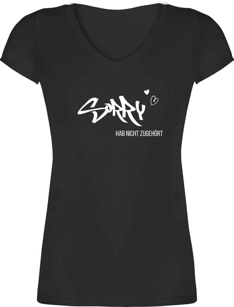 Shirtracer Sorry Ich Hab Nicht Zugehört Weiß Shirts & Mehr Shirtracer