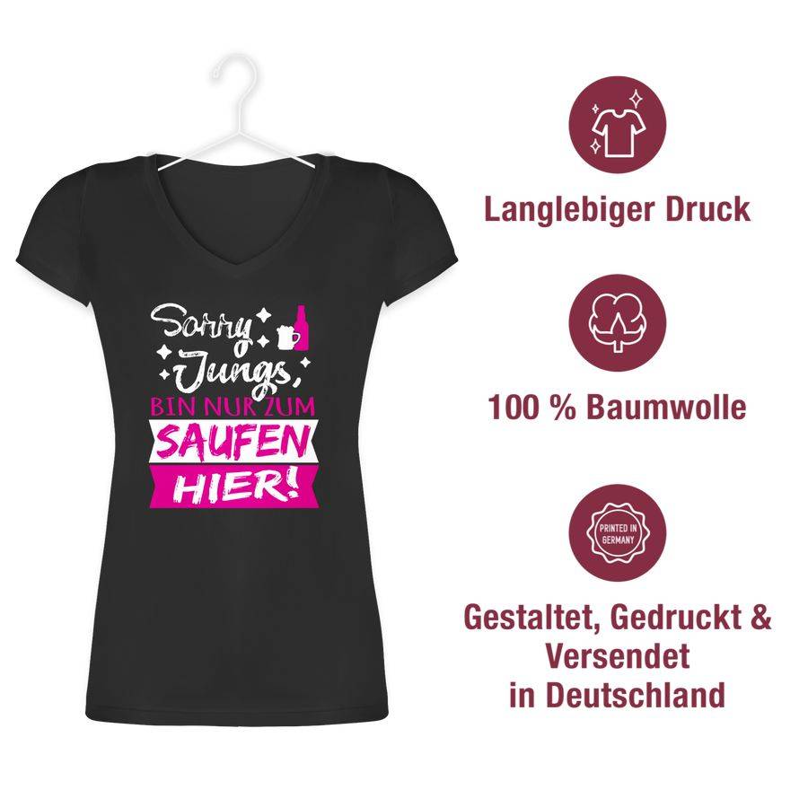 Shirtracer Sorry Jungs, Bin Nur Zum Saufen Hier! Shirts & Mehr Shirtracer