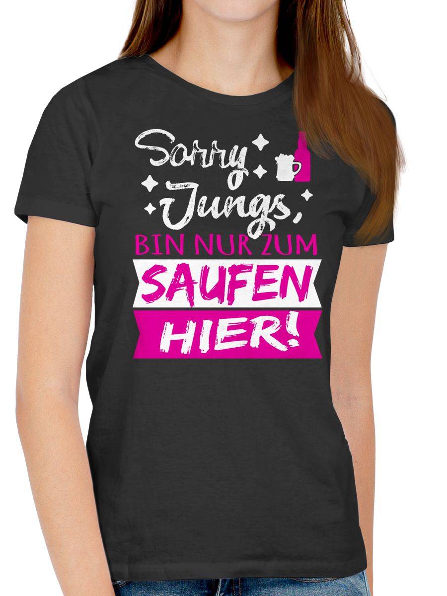 Shirtracer Sorry Jungs, Bin Nur Zum Saufen Hier! Shirts & Mehr Shirtracer