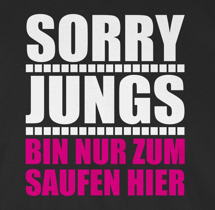 Shirtracer Sorry Jungs Bin Nur Zum Saufen Hier - Weiß/fuchsia Shirts & Mehr Shirtracer