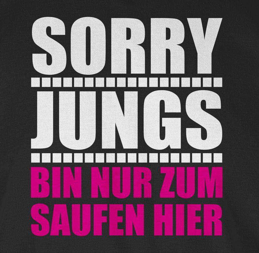 Shirtracer Sorry Jungs Bin Nur Zum Saufen Hier - Weiß/fuchsia Shirts & Mehr Shirtracer