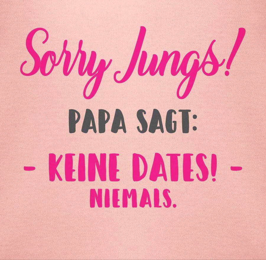 Shirtracer Sorry Jungs Papa Sagt Keine Dates Shirts & Mehr Shirtracer