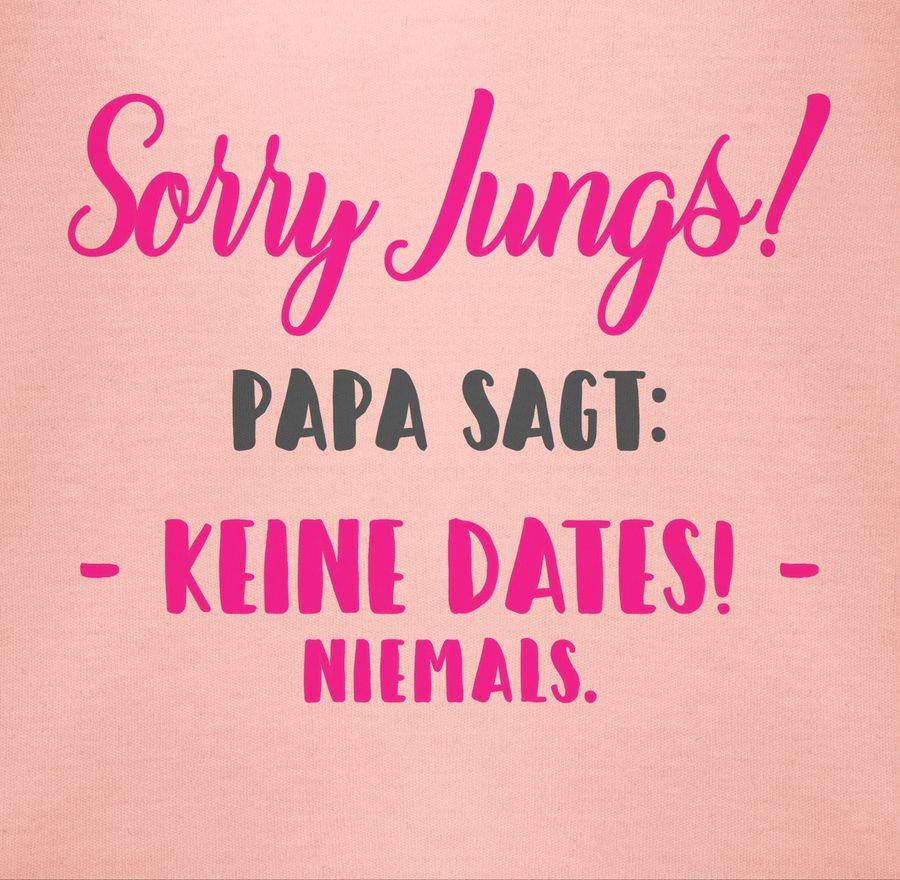 Shirtracer Sorry Jungs Papa Sagt Keine Dates Shirts & Mehr Shirtracer