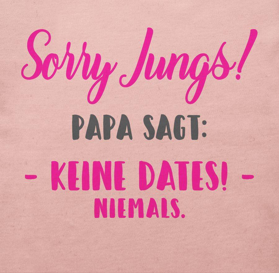 Shirtracer Sorry Jungs Papa Sagt Keine Dates Shirts & Mehr Shirtracer