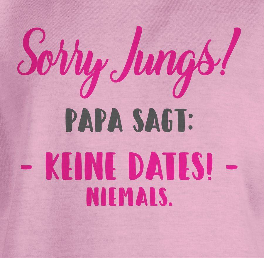 Shirtracer Sorry Jungs Papa Sagt Keine Dates Shirts & Mehr Shirtracer