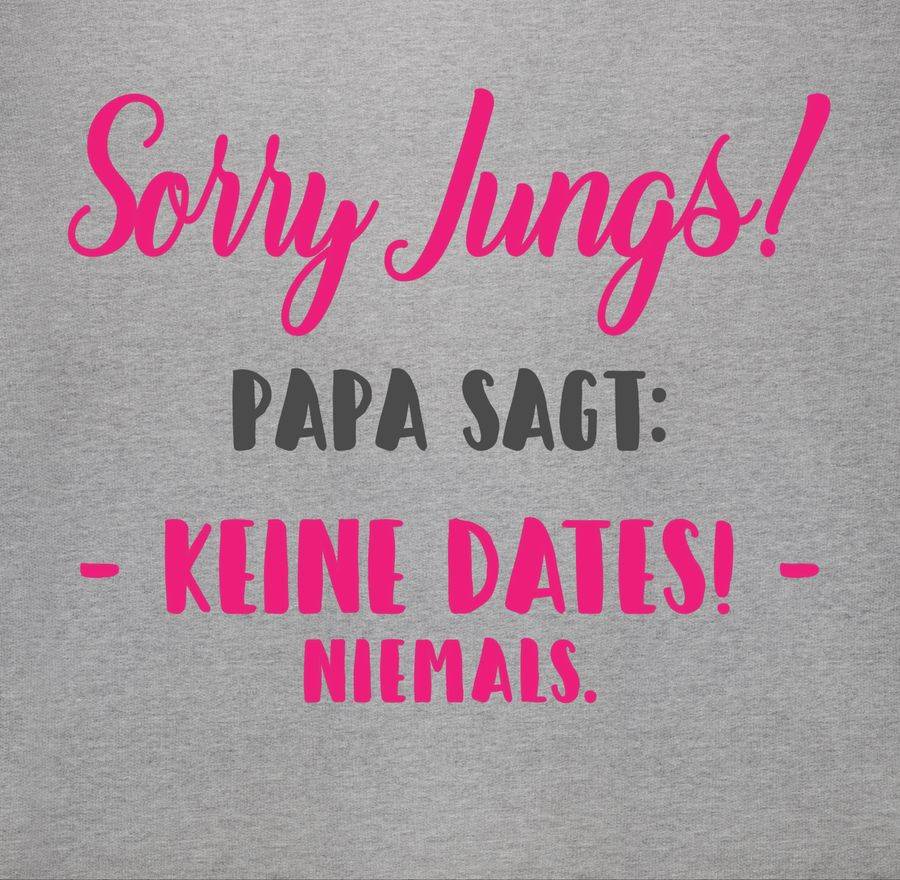 Shirtracer Sorry Jungs Papa Sagt Keine Dates Shirts & Mehr Shirtracer