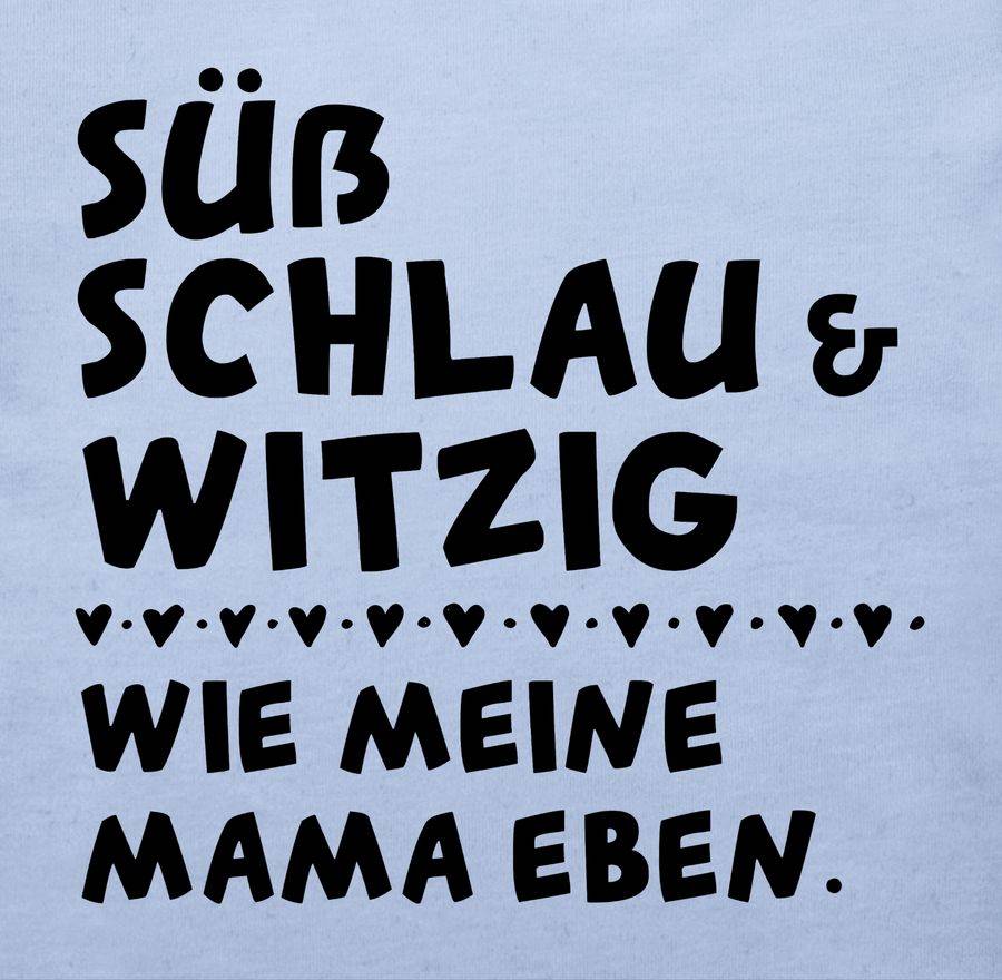Shirtracer Süß Schlau Und Witzig - Wie Meine Mama Eben - Schwarz Shirts & Mehr Shirtracer