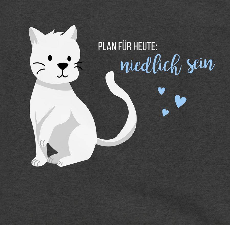 Shirtracer Süße Katze Plan Für Heute Niedlich Sein Shirts & Mehr Shirtracer