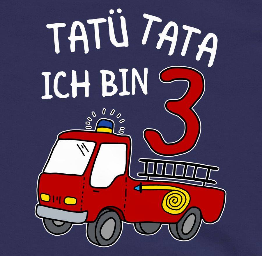 Shirtracer Tatü Tata Ich Bin Drei Feuerwehrauto Shirts & Mehr Shirtracer