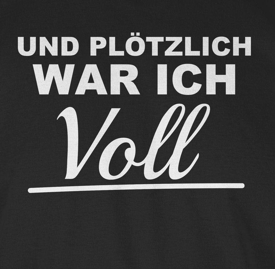 Shirtracer Und Plötzlich War Ich Voll Shirts & Mehr Shirtracer