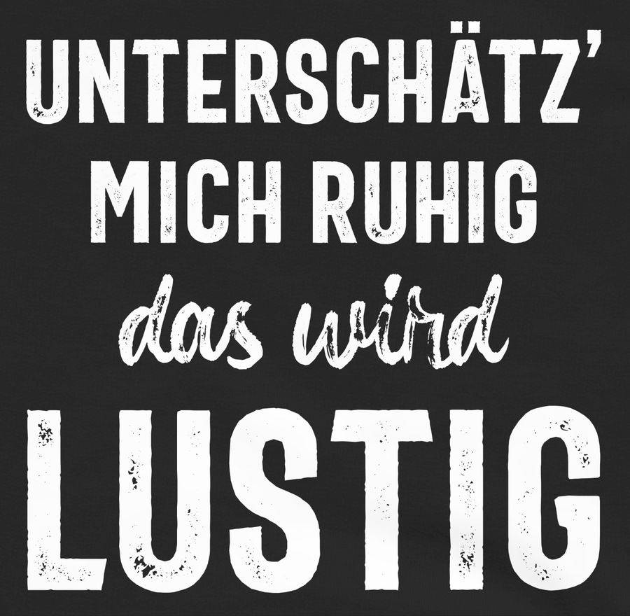 Shirtracer Unterschätz' Mich Ruhig Das Wird Lustig: Tshirt Rucksack Shirtracer