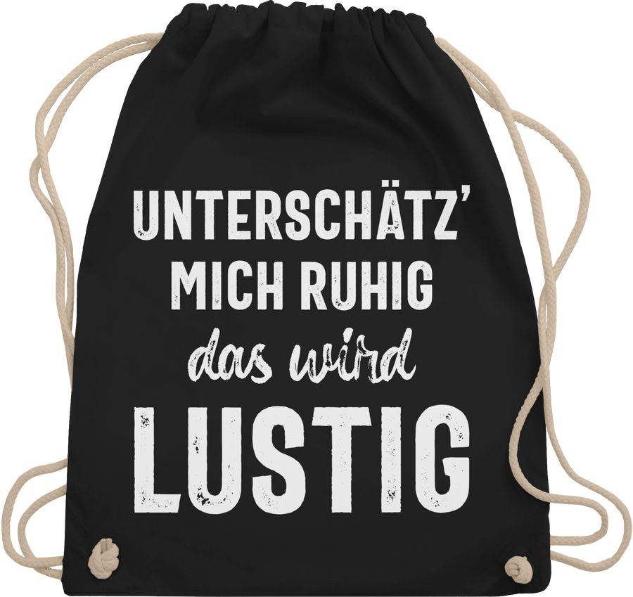 Shirtracer Unterschätz' Mich Ruhig Das Wird Lustig: Tshirt Rucksack Shirtracer