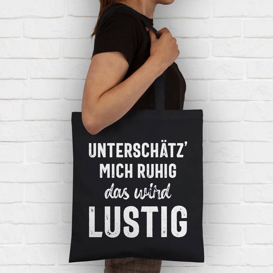 Shirtracer Unterschätz' Mich Ruhig Das Wird Lustig: Tshirt Rucksack Shirtracer