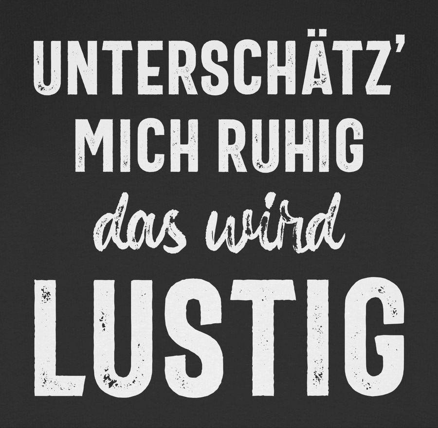 Shirtracer Unterschätz' Mich Ruhig Das Wird Lustig: Tshirt Rucksack Shirtracer