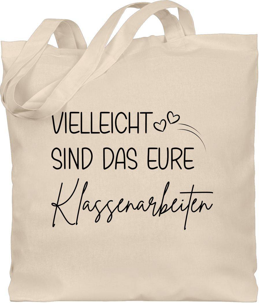 Shirtracer Vielleicht sind das eure Klassenarbeiten Lehrer Geschenk Geschenke Lehrerin Spruch Abschiedsgeschenk für Lehrer Abschlussgeschenk Lehrerin Shirtracer
