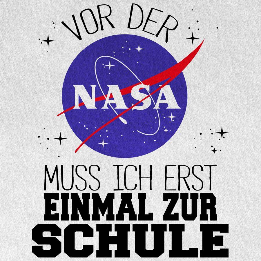 Shirtracer Vor Der Nasa Muss Ich Erst Einmal Zur Schule Schwarz Shirts & Mehr Shirtracer