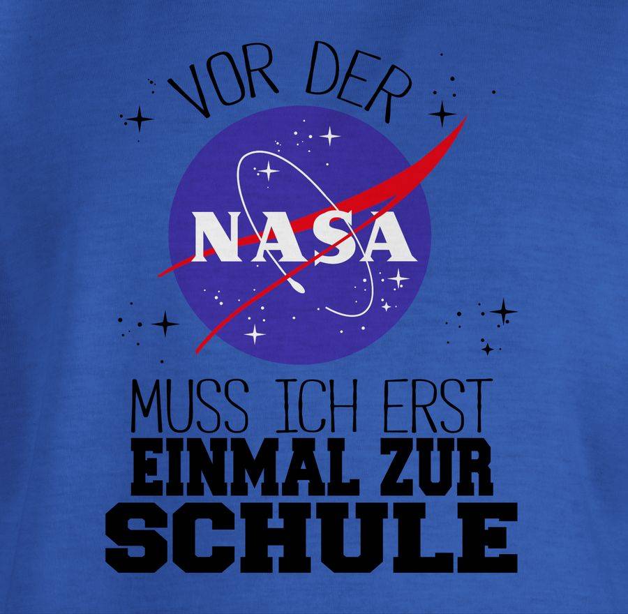Shirtracer Vor Der Nasa Muss Ich Erst Einmal Zur Schule Schwarz Shirts & Mehr Shirtracer