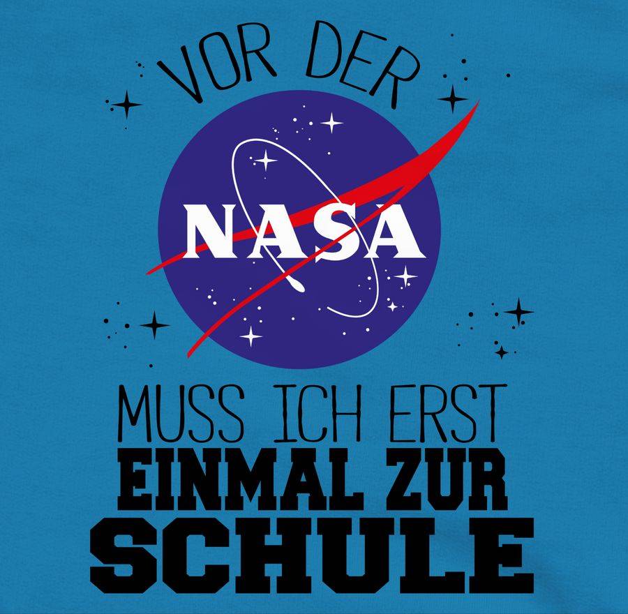 Shirtracer Vor Der Nasa Muss Ich Erst Einmal Zur Schule Schwarz Shirts & Mehr Shirtracer