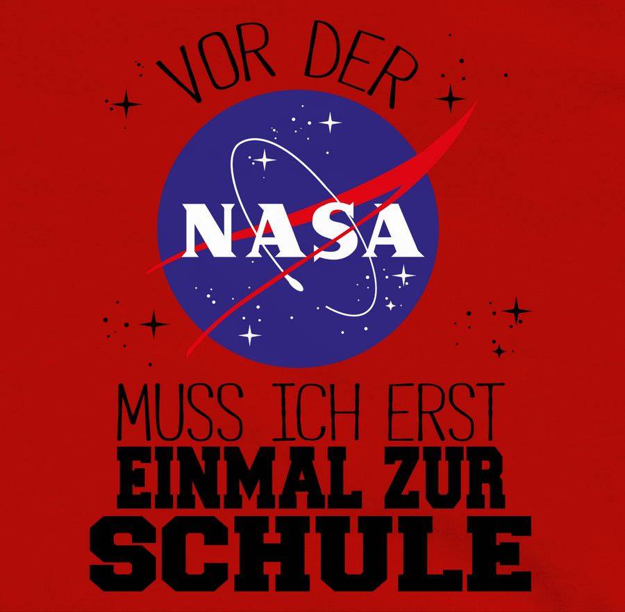 Shirtracer Vor Der Nasa Muss Ich Erst Einmal Zur Schule Schwarz Shirts & Mehr Shirtracer