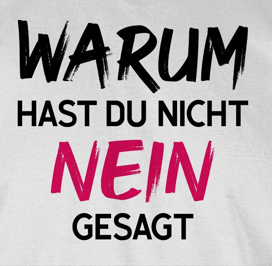 Shirtracer Warum Hast Du Nicht Nein Gesagt Fuchsia Schwarz Shirts & Mehr Shirtracer
