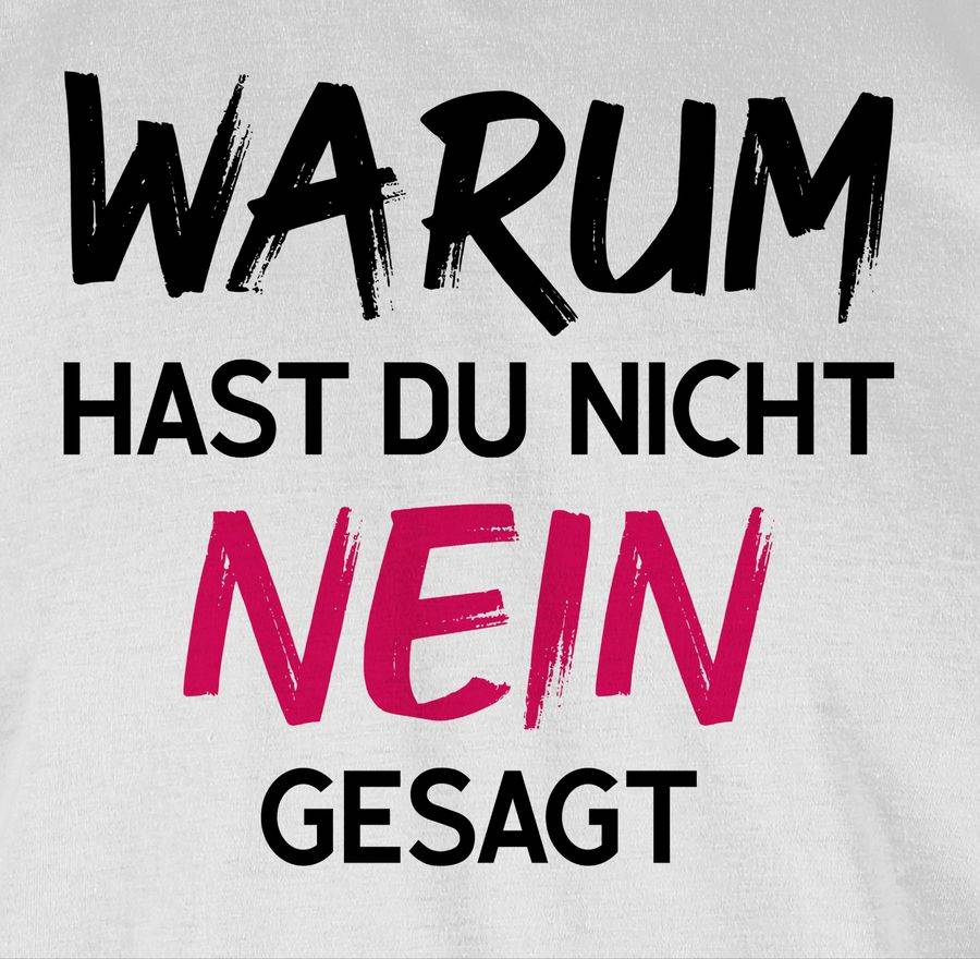 Shirtracer Warum Hast Du Nicht Nein Gesagt Fuchsia Schwarz Shirts & Mehr Shirtracer
