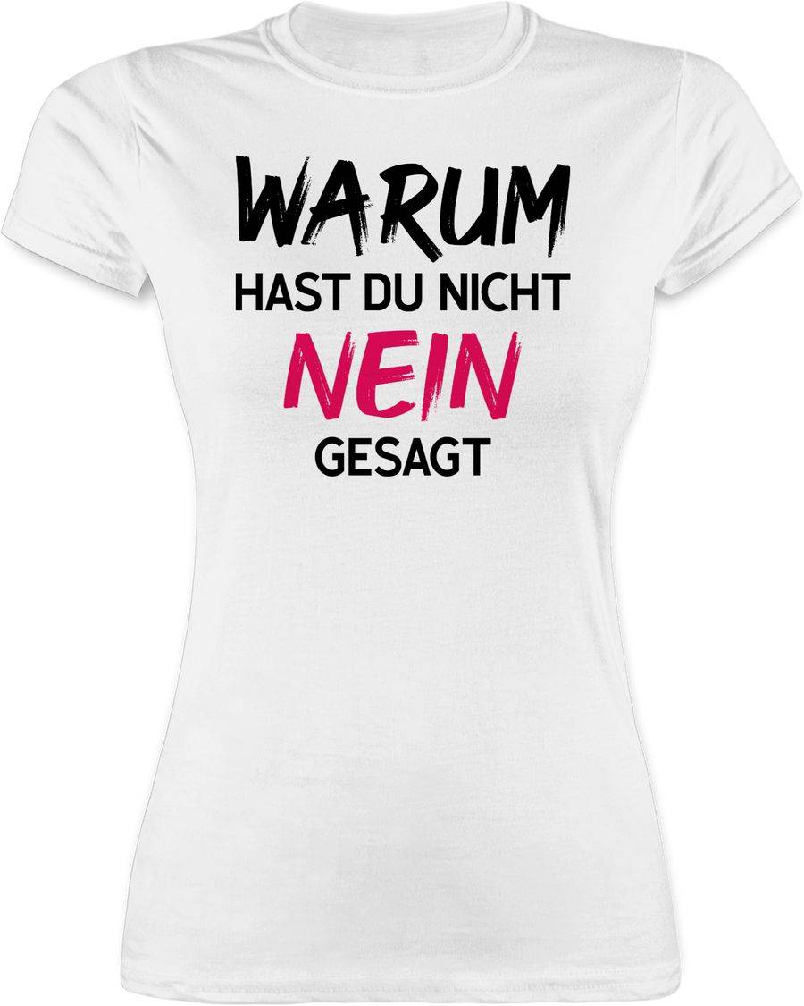 Shirtracer Warum hast du nicht nein gesagt fuchsia schwarz Shirts & Mehr Shirtracer