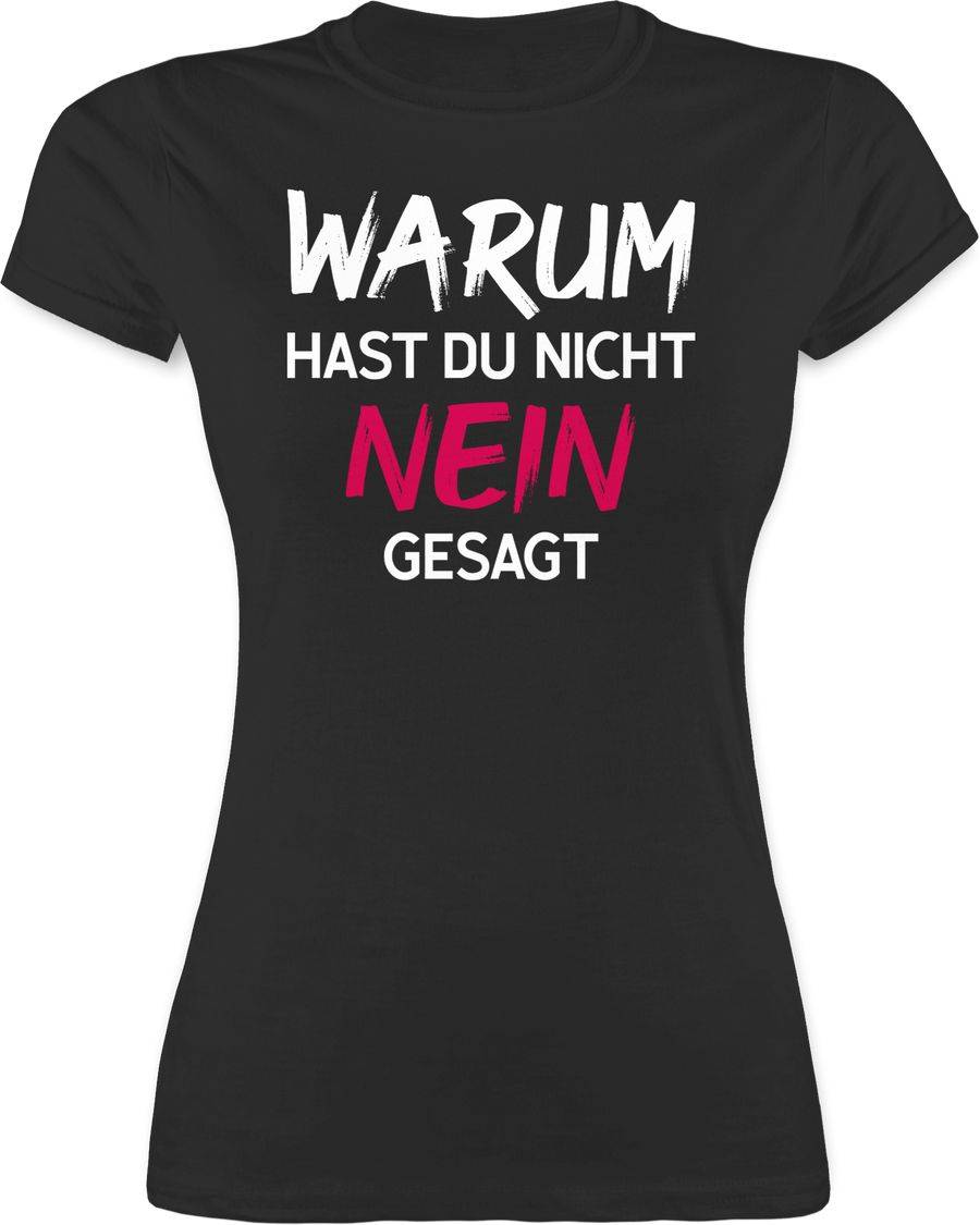 Shirtracer Warum hast du nicht nein gesagt fuchsia weiß Shirts & Mehr Shirtracer