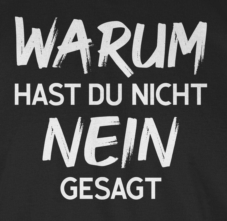 Shirtracer Warum Hast Du Nicht Nein Gesagt Weiß Shirts & Mehr Shirtracer