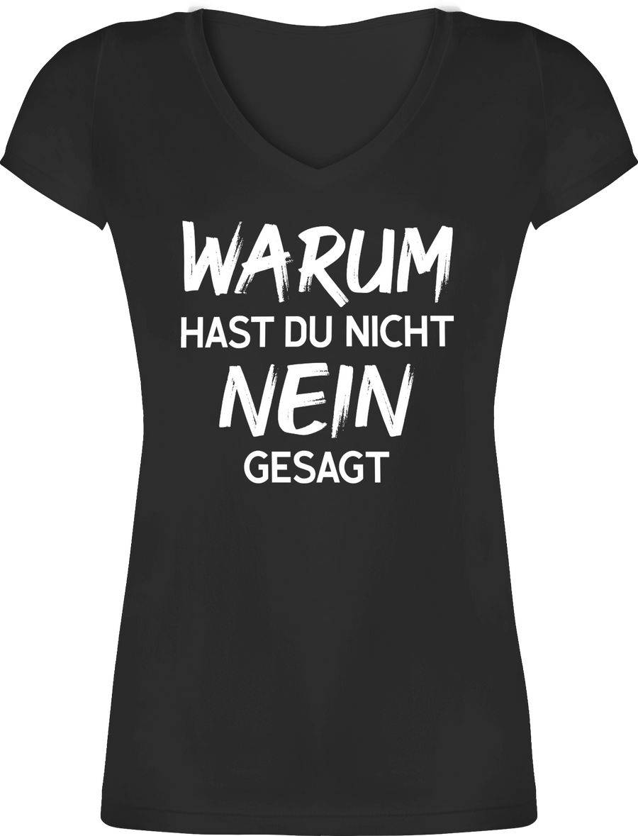 Shirtracer Warum hast du nicht nein gesagt weiß Shirts & Mehr Shirtracer