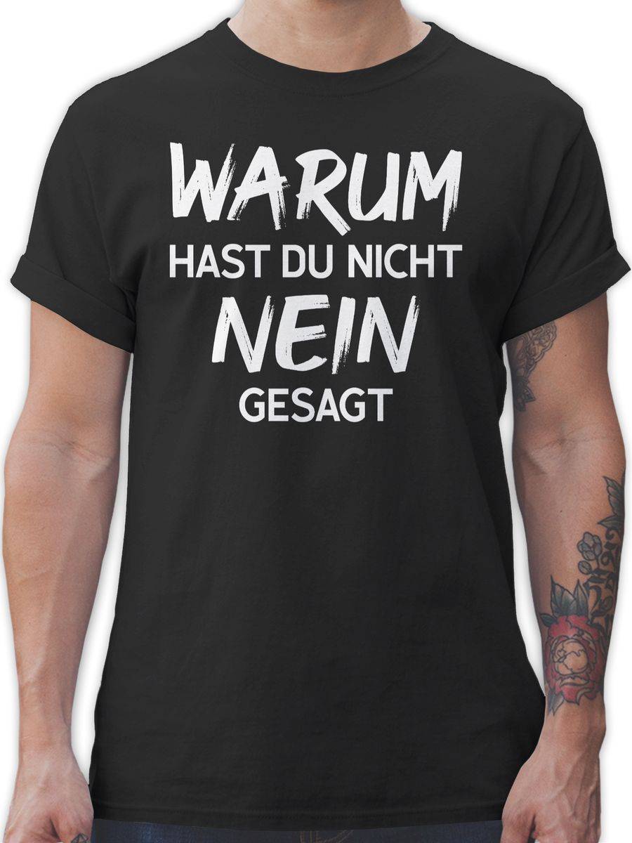 Shirtracer Warum hast du nicht nein gesagt weiß Shirts & Mehr Shirtracer