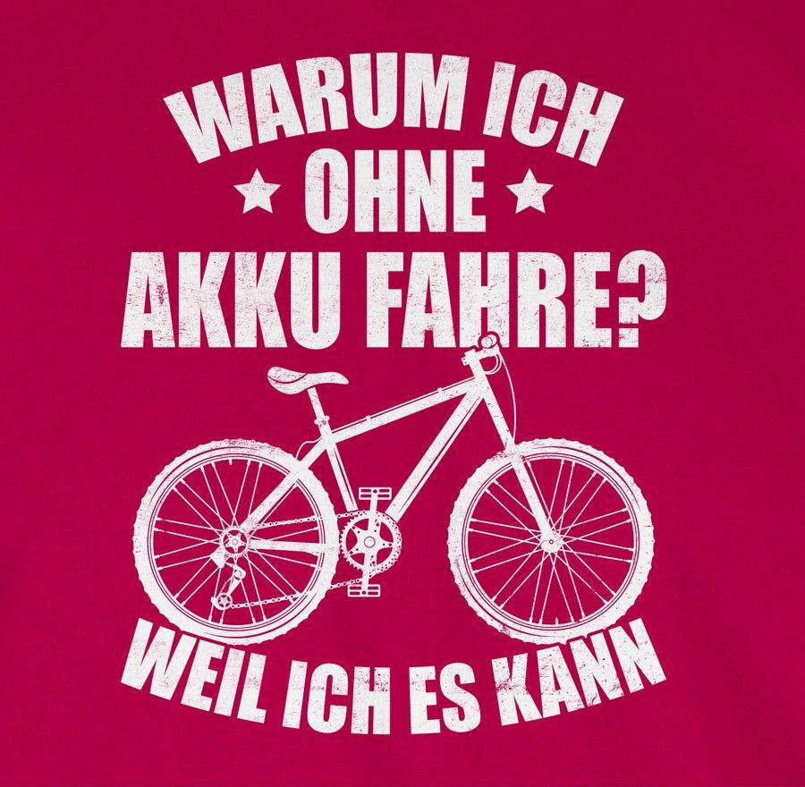 Shirtracer Warum Ich Ohne Akku Fahre - Weil Ich Es Kann - Weiß Shirts & Mehr Shirtracer