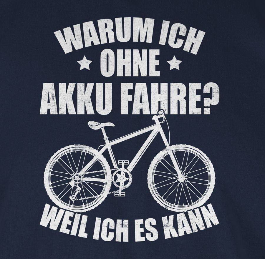 Shirtracer Warum Ich Ohne Akku Fahre - Weil Ich Es Kann - Weiß Shirts & Mehr Shirtracer