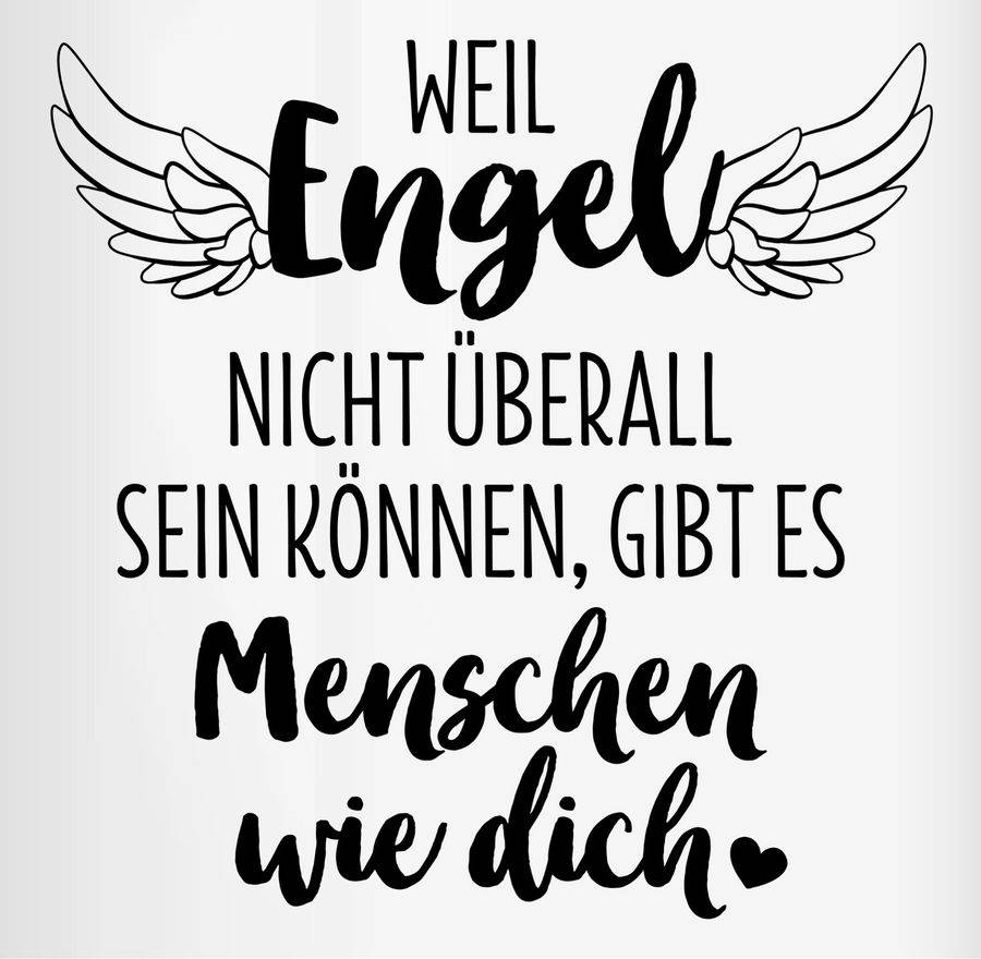 Shirtracer Weil Engel Nicht überall Sein Können Gibt Es Menschen Wie Dich Mit Flügeln: T-Sh Shirtracer
