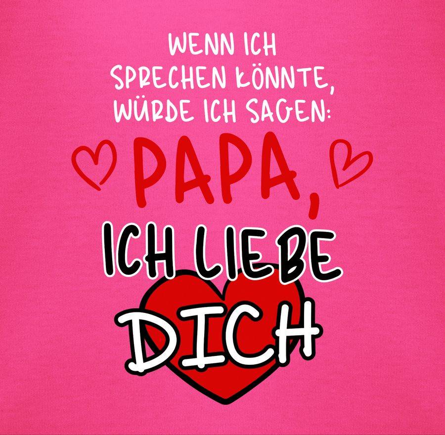 Shirtracer Wenn Ich Sprechen Könnte, Würde Ich Sagen: Papa, Ich Liebe Dich Weiß Shirts & Shirtracer