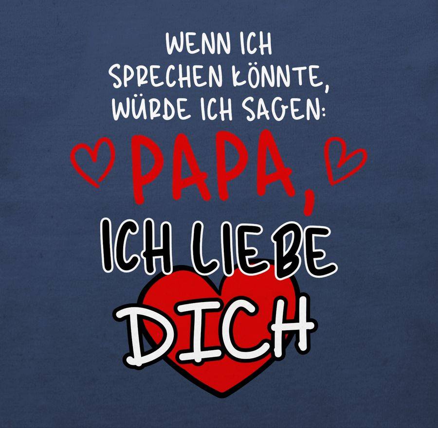 Shirtracer Wenn Ich Sprechen Könnte, Würde Ich Sagen: Papa, Ich Liebe Dich Weiß Shirts & Shirtracer