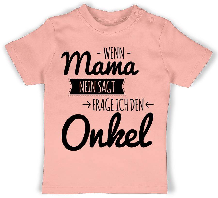 Shirtracer Wenn Mama nein sagt frag ich den Onkel Shirts & Mehr Shirtracer