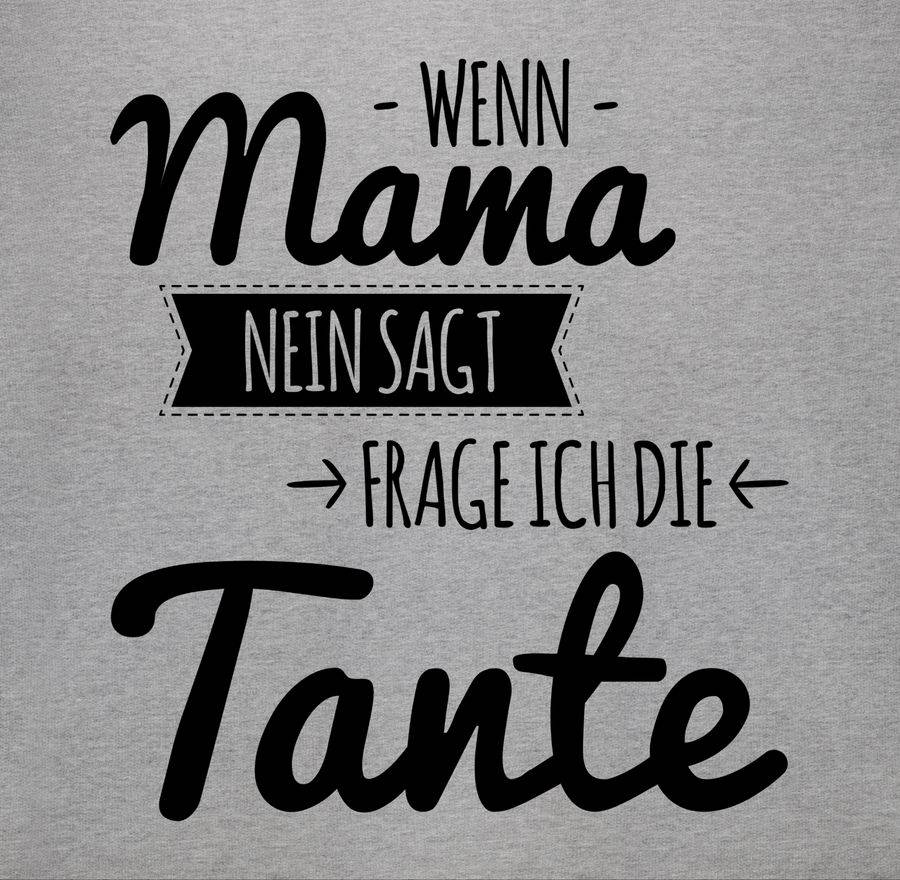 Shirtracer Wenn Mama Nein Sagt Frag Ich Die Tante Shirts & Mehr Shirtracer